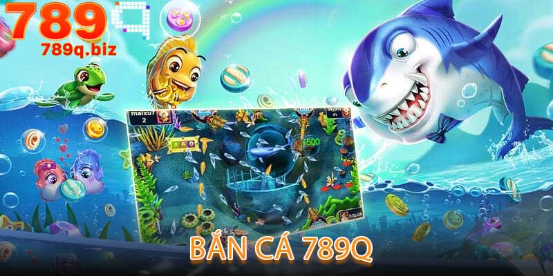 Bắn Cá 789q