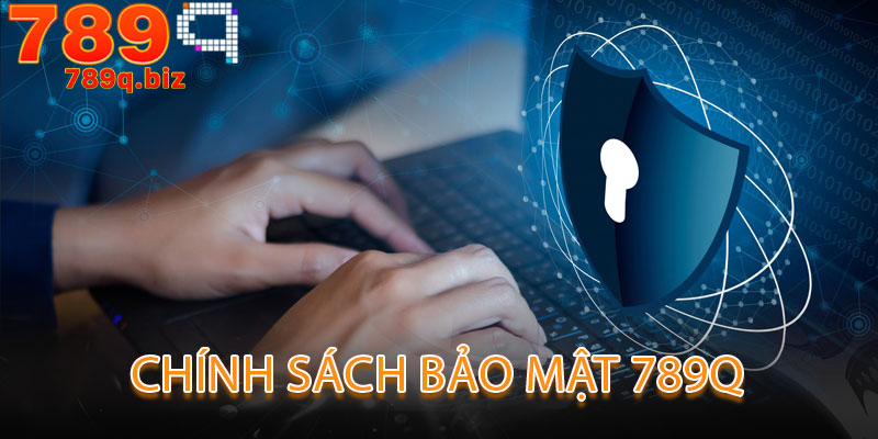 Chính Sách Bảo Mật 789q